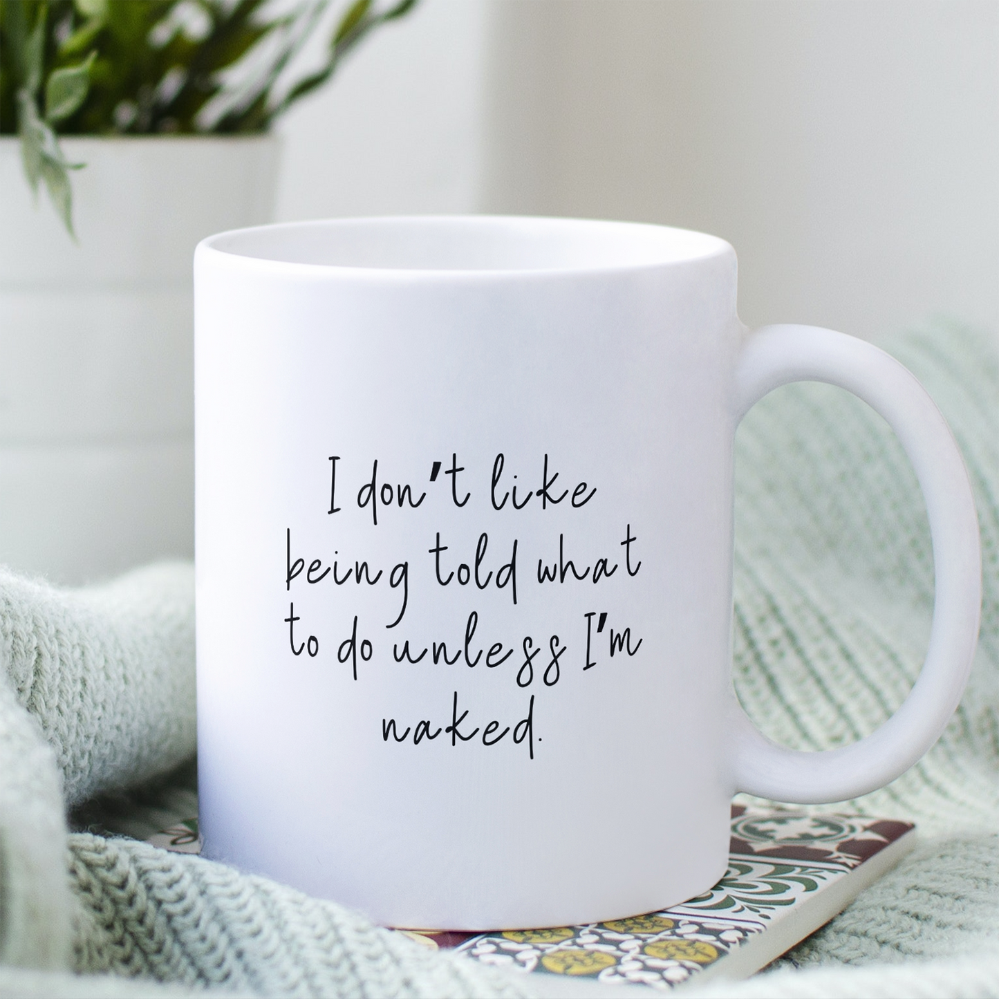 Unless I'm naked - Mug