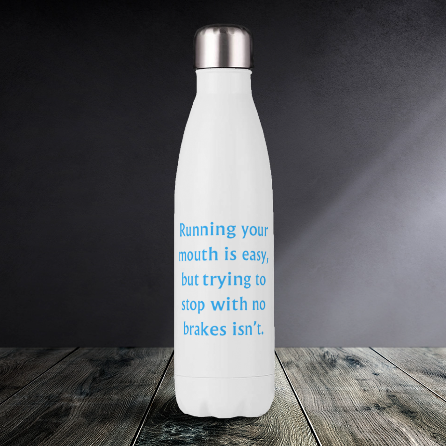 Running your mouth is easy - Drink Bottles