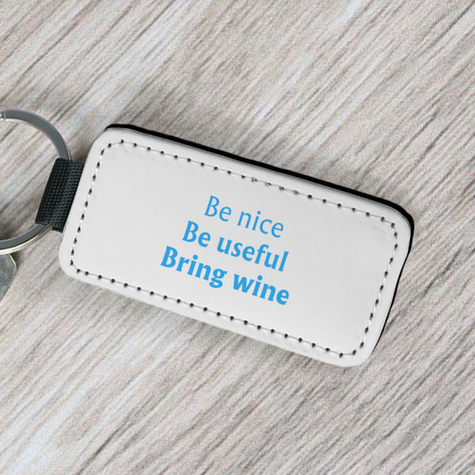 Be nice, be useful, bring wine - Key Tag