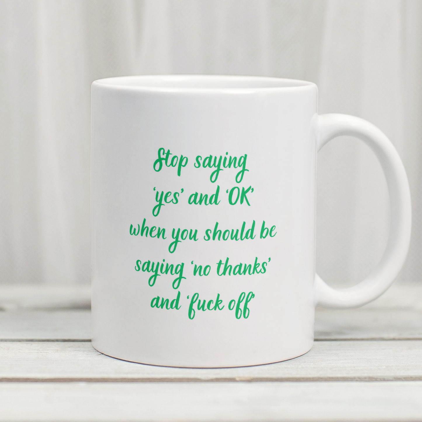 Stop saying yes and OK - Mug