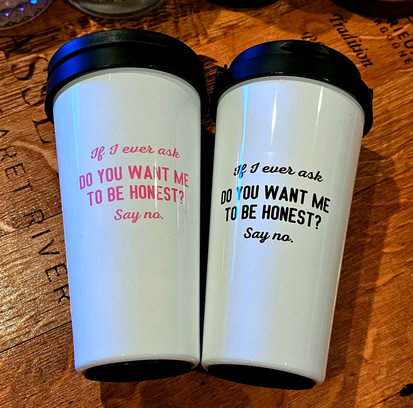 Want me to be honest? - Travel Mug