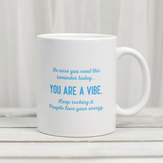 You ARE a VIBE - Mug